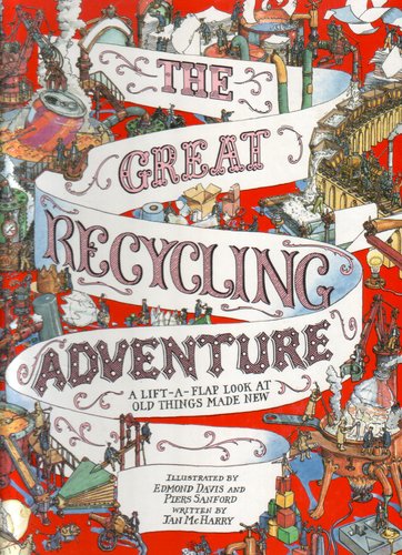 The Great Recycling Adventure - A Lift-a-Flap look at old things made new