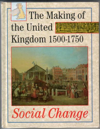 The making of the United Kingdom 1500-1750: Social Change