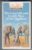 The Long Life and Gentle Ways of the Elephant by Pierre Pfeffer