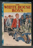 The White House Boys by Robert Arthur Hanson Goodyear