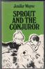 Sprout and the Conjuror by Jenifer Wayne