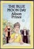 The Blue Moon Day by Alison Prince