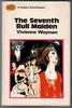 The Seventh Bull Maiden by Vivienne Wayman