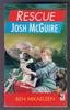 Rescue Josh Mcguire by Ben Mikaelsen