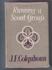 Running a Scout Group by J. F. Colquhoun