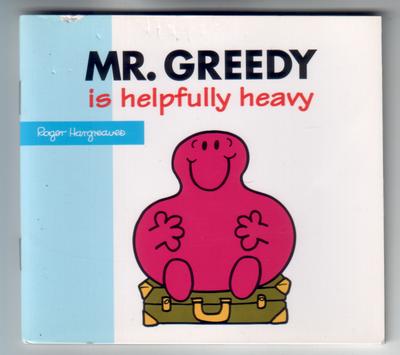 Mr Greedy is helpfully heavy