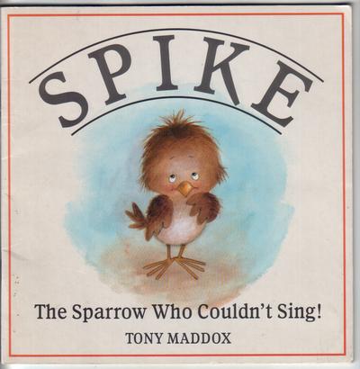 Spike - The Sparrow Who Couldn't Sing