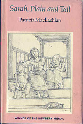 Sarah, Plain and Tall by Patricia MacLachlan Sarah, Plain and Tall by Patricia MacLachlan