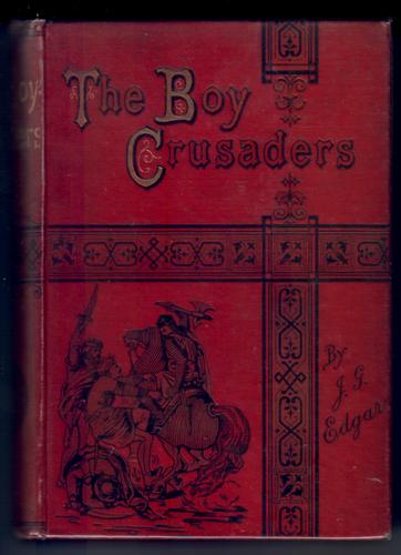EDGAR, J. G. - The Boy Crusaders: A Story of the Days of Louis IX