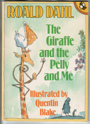 The Giraffe and the Pelly and me