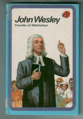 John Wesley, Founder of Methodism