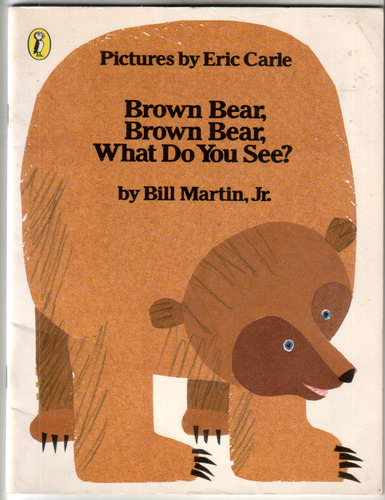 Brown Bear, Brown Bear, What Do You See?