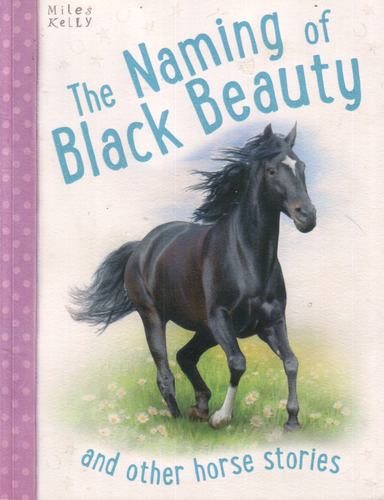 The Naming of Black Beauty and other horse stories