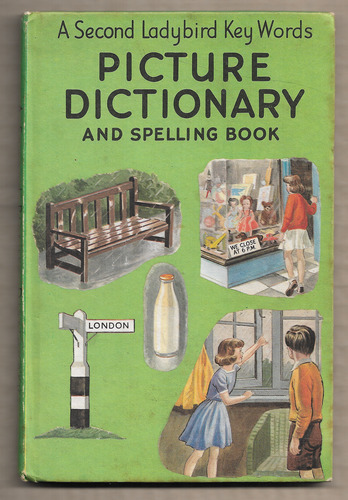 A Second Ladybird Key Words Picture Dictionary and Spelling Book