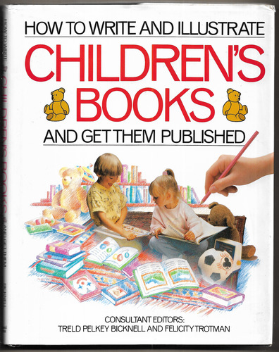 How to Write and Illustrate Children's Books and get them published
