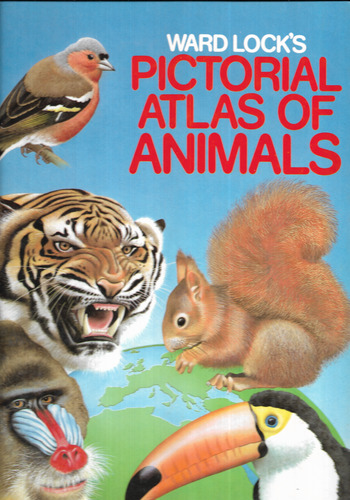 Ward Lock's Pictorial Atlas of Animals