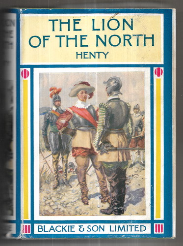 The Lion of the North: A tale of the times of Gustavus Adolphus and the Wars of Religion
