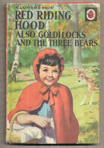 Red Riding Hood also Goldilocks and the Three Bears