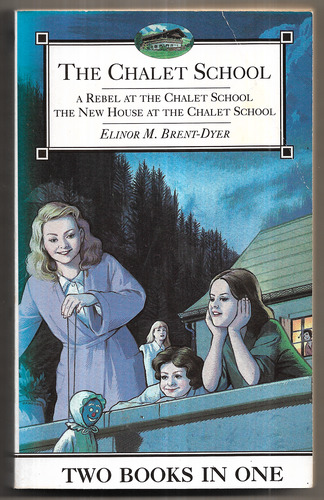 A Rebel at the Chalet School and The New House at the Chalet School
