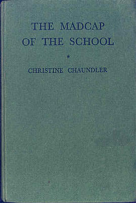 CHAUNDLER, CHRISTINE - The Madcap of the School