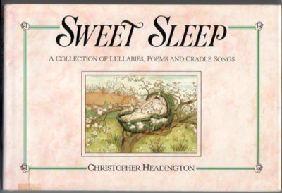 Sweet Sleep; A Collection of Lullabies, Poems and Cradle Songs