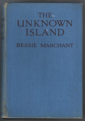 MARCHANT, BESSIE - The Unknown Island