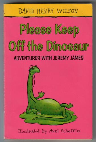 WILSON, DAVID HENRY - Please Keep Off the Dinosaur