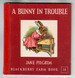 A Bunny in Trouble by Jane Pilgrim