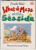 What-a-Mess at the Seaside by Frank Muir