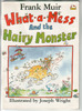 What-a-Mess and the Hairy Monster by Frank Muir