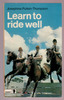 Learn to ride well by Josephine Pullein-Thompsn