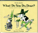 What Do You Do, Dear? - Proper Conduct for All Occasions by Sesyle Joslin