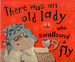 There was an old lady who swallowed a fly by Kate Toms