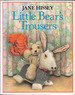 Little Bear's Trousers by Jane Hissey