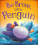 Be Brave, Little Penguin by Rachel Elliot