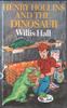 Henry Hollins and the Dinosaur by Willis Hall