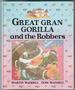 Great Gran Gorilla and the Robbers by Martin Waddell