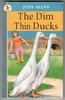 The Dim Thin Ducks by Judy Allen