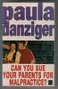 Can you sue your parents for malpractice? by Paula Danziger