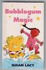 Bubblegum Magic by Susan Lacy