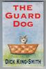 The Guard Dog by Dick King-Smith