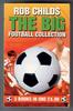 The Big Football Collection by Rob Child