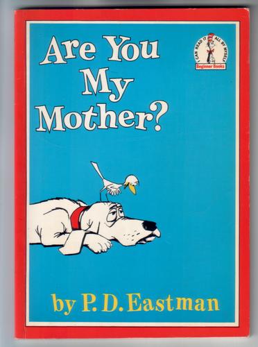 Are you my Mother?