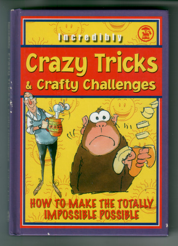 Incredibly Crazy Tricks & Crafty Challenges
