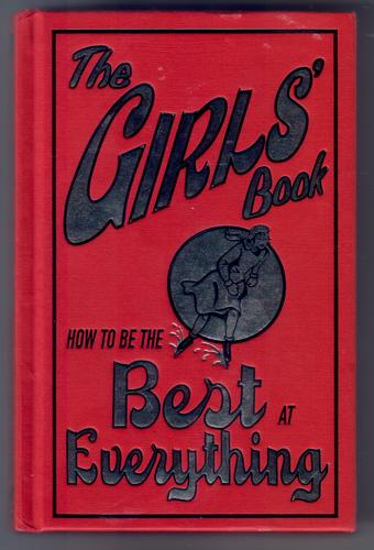 The Girls' Book: How to be the Best at Everything